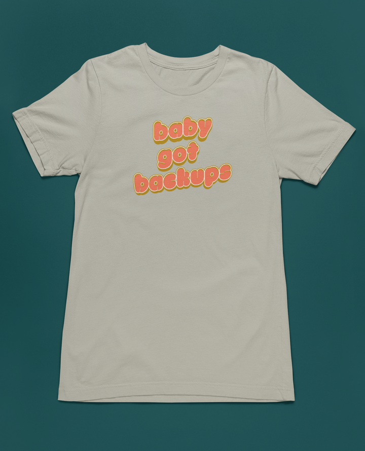 Baby Got Backups | Unisex Tee