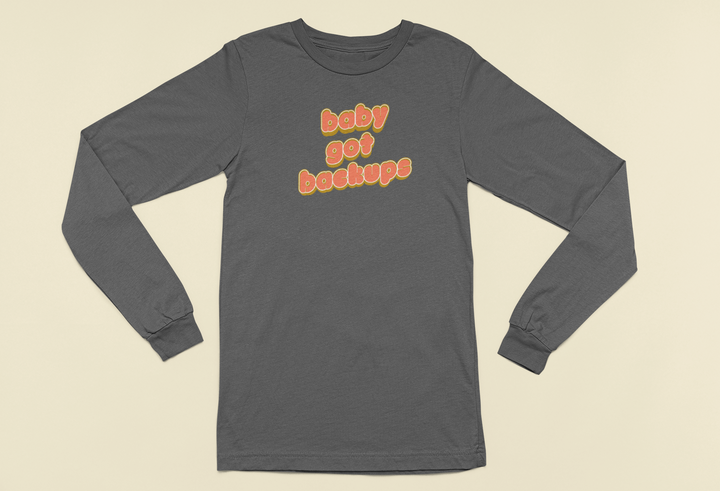 Baby Got Backups | Long Sleeve Unisex Tee