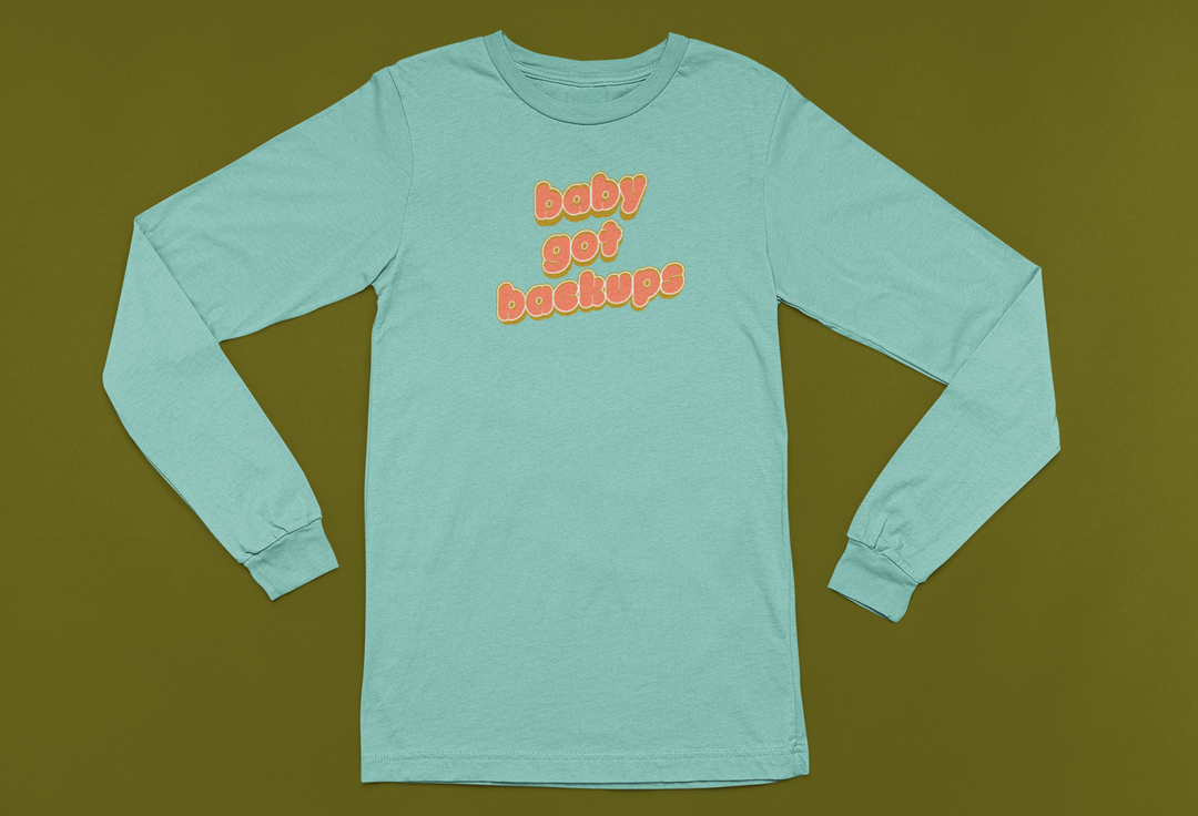 Baby Got Backups | Long Sleeve Unisex Tee