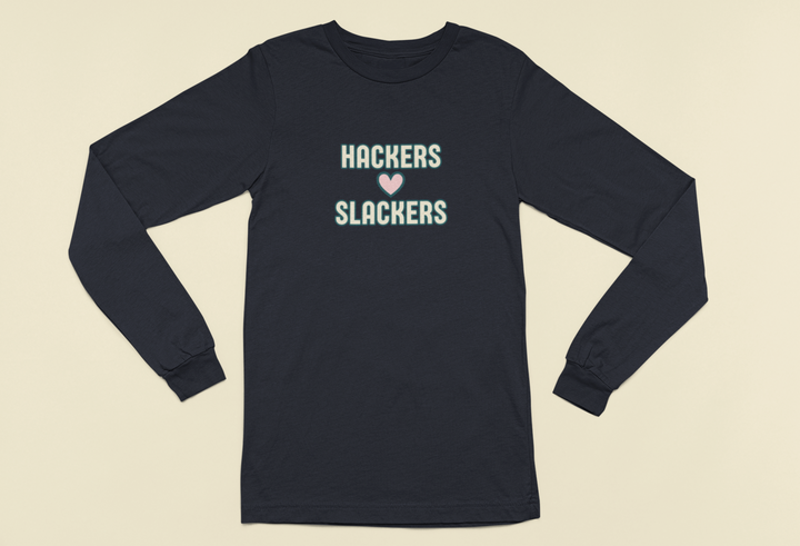 Hackers Love Slackers | Long Sleeve Unisex Tee