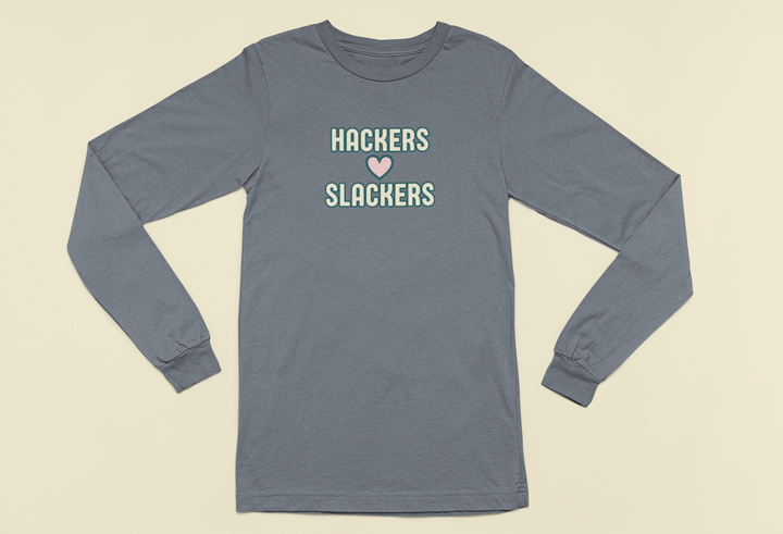 Hackers Love Slackers | Long Sleeve Unisex Tee