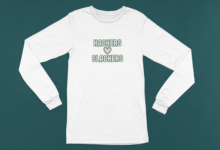 Hackers Love Slackers | Long Sleeve Unisex Tee